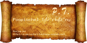 Pospischel Tárkány névjegykártya